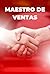 Maestro de ventas: Dominar ...