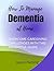 HOW TO MANAGE DEMENTIA AT HOME: Overcome caregiving challenges with this insightful guide (DEMENTIA GUIDE)