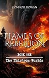 The Thirteen Worlds (Flames of Rebellion Book 1) The Thirteen Worlds (Flames of Rebellion Book 1)