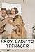 From Baby to Teenager: A Co...