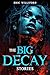 The Big Decay