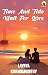 TIME AND TIDE WAIT FOR LOVE