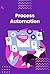 Process Automation: The Def...