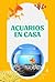 Acuarios en casa: Guía para...