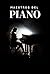 maestros del piano: El arte...
