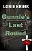 Gunnie's Last Round by Lorie Brink Gunnie's Last Round by Lorie Brink