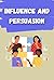 Influence and Persuasion: M...