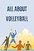 All About Volleyball: The C...