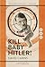 Kill Baby Hitler!: A Whitsu...
