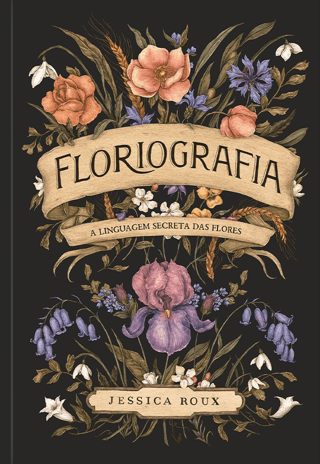 Floriografia: A Linguagem Secreta das Flores