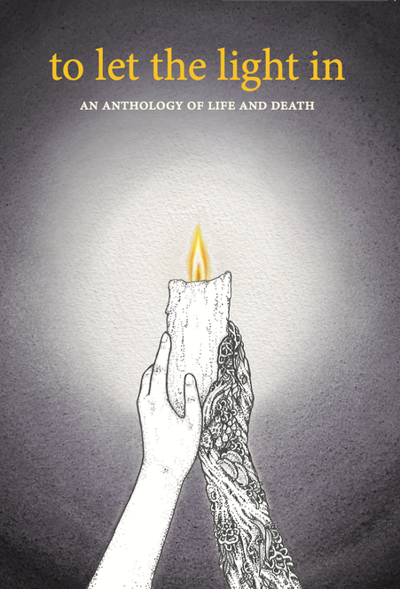 To Let the Light In: An Anthology of Life and Death