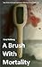 A Brush With Mortality by Caryl J Hallberg