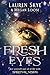 Fresh Eyes by Lauren Skye