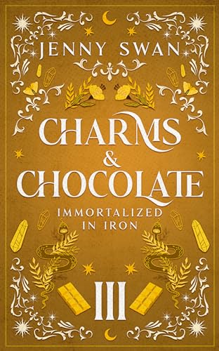 Charms & Chocolate: Immortalized in Iron (Witches World-Folds Saga #3)