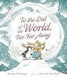 To the End of the World, Far, Far Away by Ronda Armitage To the End of the World, Far, Far Away by Ronda Armitage