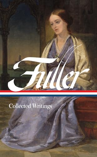 Margaret Fuller: Collected Writings (LOA #388) (Library of America)