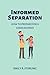 Informed Separation: How to Prepare for a Good Divorce (Survive Divorce Book 3)