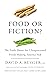 Food or Fiction? by David A. Kessler