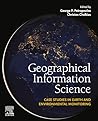 Geographical Information Science: Case Studies in Earth and Environmental Monitoring