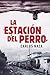 La Estación del Perro: Un thriller descarnado e inquietante. ¿Dónde está Ginés Lambao? (Spanish Edition)