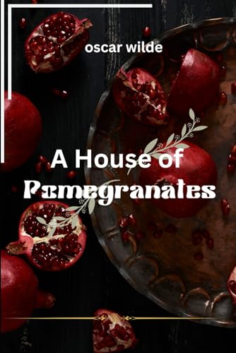A HOUSE OF POMEGRANATES