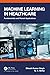 Machine Learning in Healthcare by Bikesh Kumar Singh
