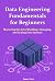 Data Engineering Fundamentals for Beginners by James Ferry