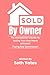 Sold By Owner: The Homeowne...