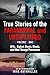 True Stories of the Paranormal and Unexplained. Volume One.: Ufos, Bigfoot, Ghosts, Ghouls and Other Strange Phenomena