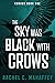 The Sky was Black with Crow...