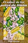 El sabor de los polos de limón (Spanish Edition)