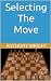 Selecting the Move