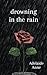 Drowning in the Rain