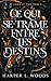 Ce qui se trame entre les destins (De chair et d’os) (French Edition)