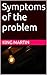 Symptoms of the problem by King Martin