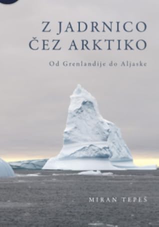 Z jadrnico čez Arktiko : Od Grenlandije do Aljaske