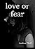 Love or Fear (Scattered Ser...