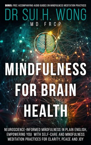Mindfulness for Brain Health: Science-Backed Mindfulness in Plain English: for Clarity, Peace and Joy (Brain Health & Well-being Series)