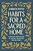 Habits for a Sacred Home: 9...