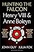 Hunting the Falcon: Henry VIII & Anne Boleyn