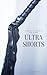 The Ultra Shorts Collection