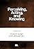 Perceiving, Acting, and Knowing by Robert Shaw