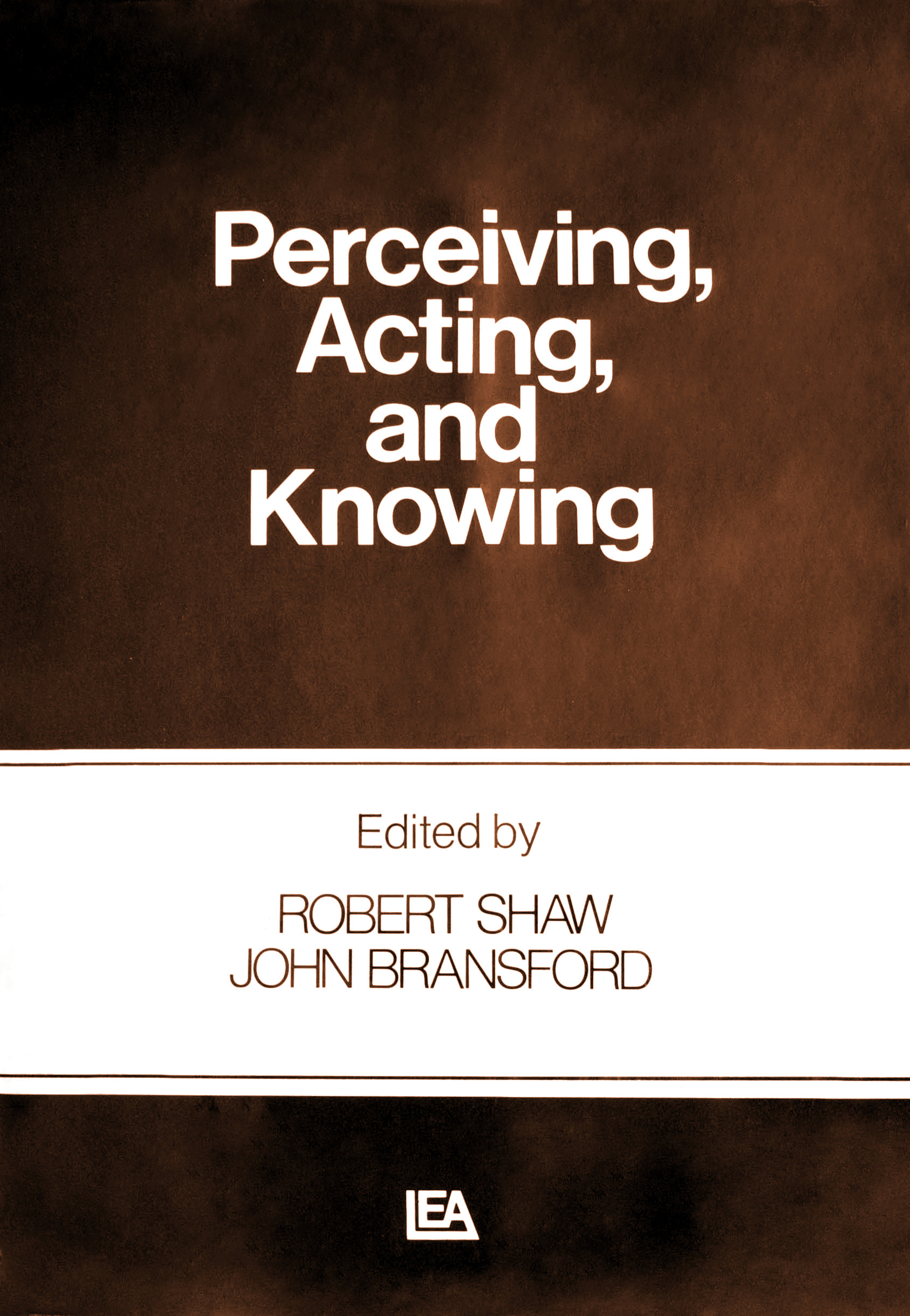 Perceiving, Acting, and Knowing: Toward an Ecological Psychology