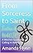From Sorceress to Saint  by Amanda Flynn