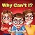 Why Can't I?