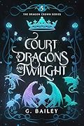 Court of Dragons and Twilight (The Dragon Crown Series Book 5)