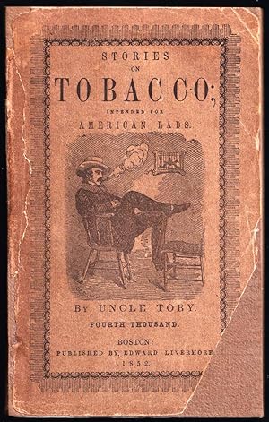 Thoughts and Stories On Tobacco for American Lads: Or Uncle Toby's Anti-Tobacco Advice to His Nephew Billy Bruce (Paperback)