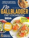 NO GALLBLADDER DIET COOKBOOK: Rediscover Joyful Eating with Easy, Healing Recipes & a 28-Day Revitalizing Meal Plan for After Gallbladder Surgery NO GALLBLADDER DIET COOKBOOK: Rediscover Joyful Eating with Easy, Healing Recipes & a 28-Day Revitalizing Meal Plan for After Gallbladder Surgery