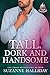 Tall, Dork and Handsome by Suzanne Halliday