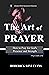 The Art of Prayer: How to P...